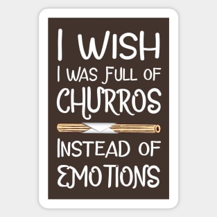 I Wish I Was Full of Churros Instead of Emotions Sticker